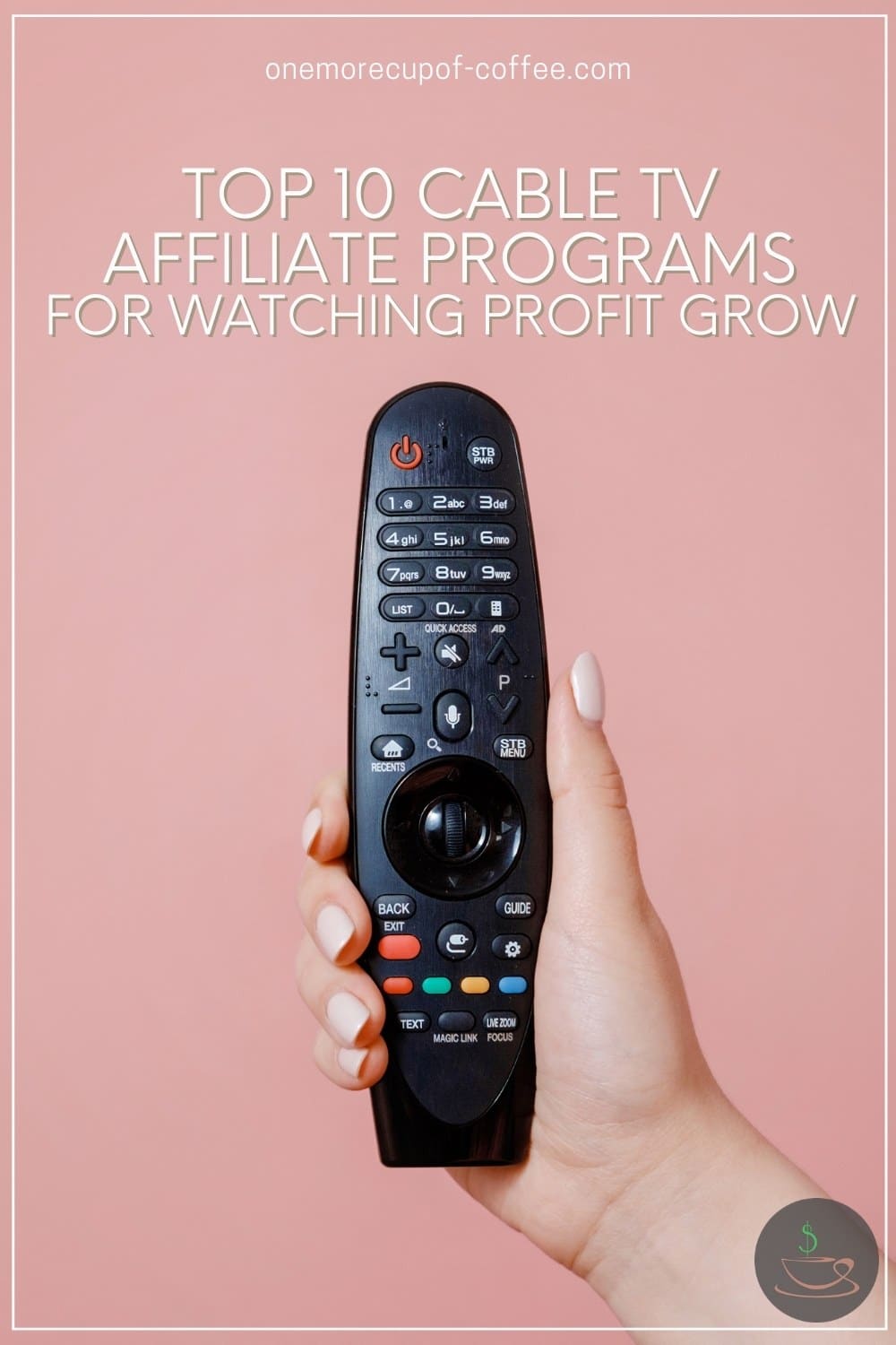 closeup image of a hand holding a tv remote control against a pink background; with text overlay "Top 10 Cable TV Affiliate Programs For Watching Profit Grow"