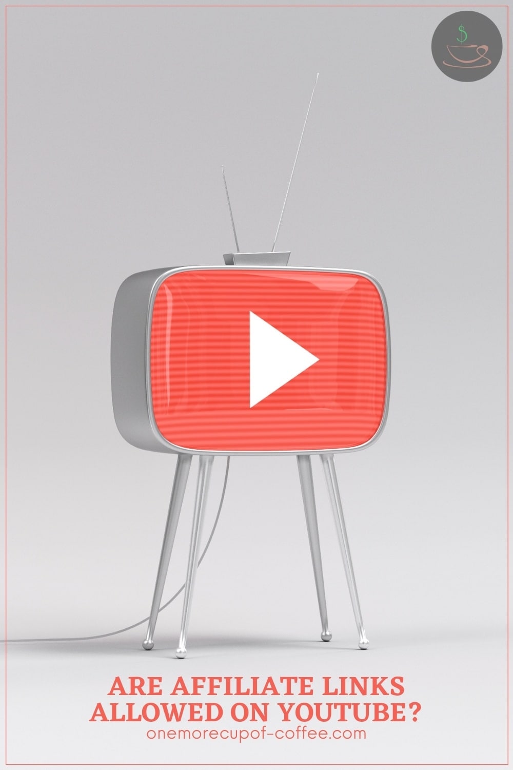 a vintage tv with the YouTube logo on it, against a grey background, with text overlay "Are Affiliate Links Allowed On YouTube?"