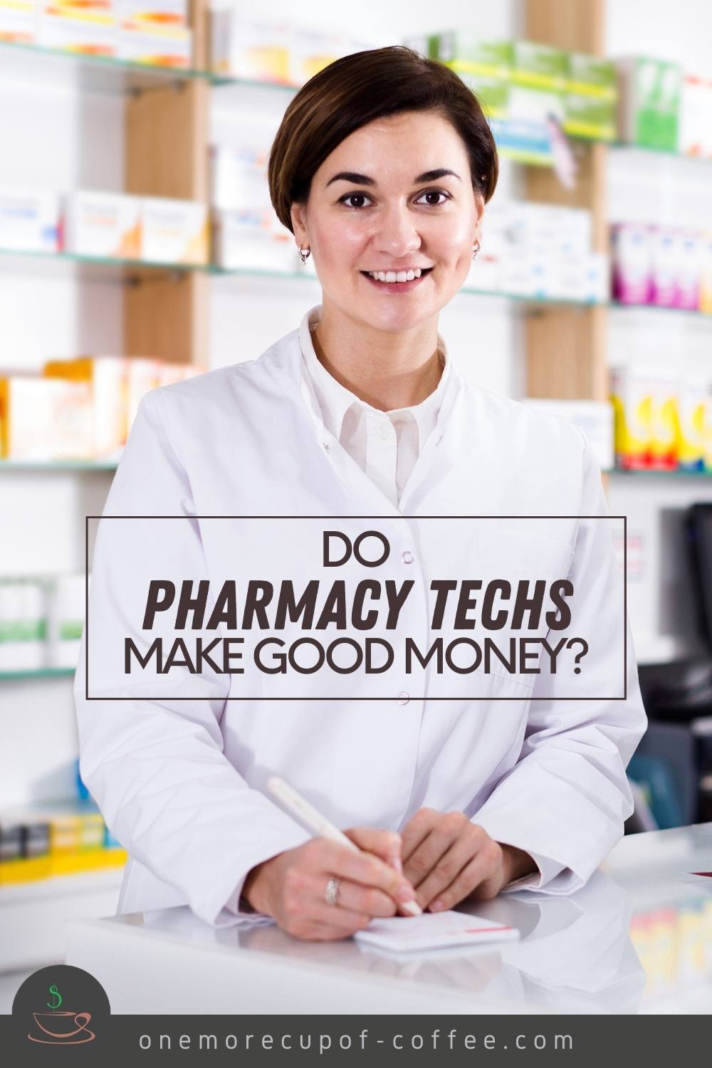 smiling female pharmacy tech holding a pen and paper, with text overlay "Do Pharmacy Techs Make Good Money?"