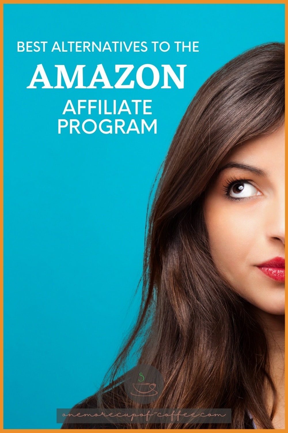 closeup image of half the face of a woman in red lipsticks looking up, with a blue background and text overlay that reads "Best Alternatives To The Amazon Affiliate Program"