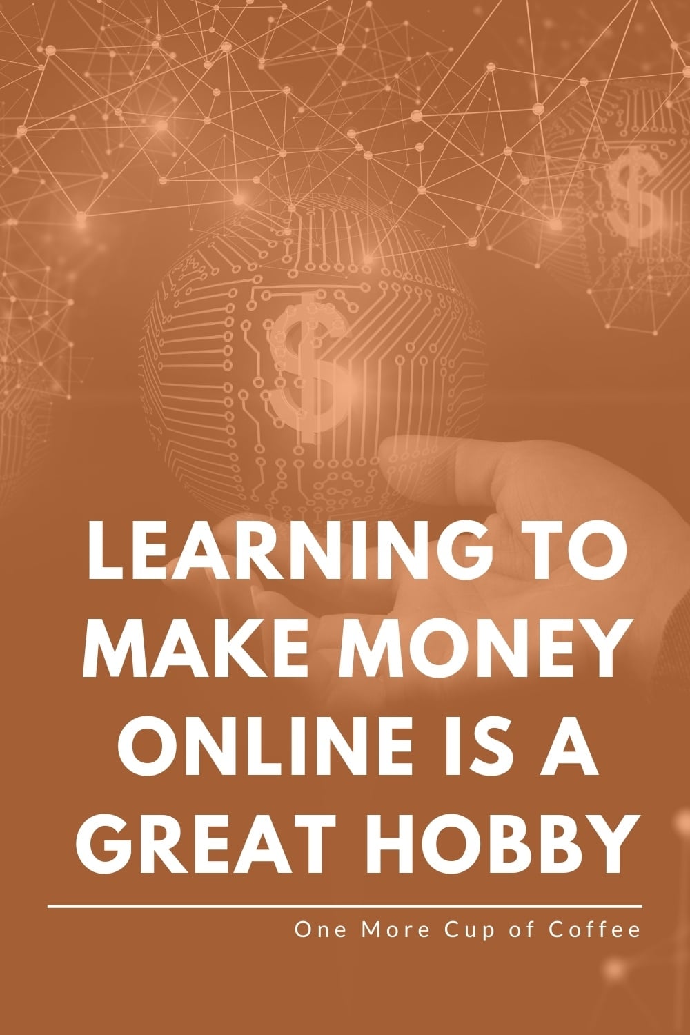 dollar sign with digital graphics and title text "Learning To Make Money Online Is A Great Hobby"