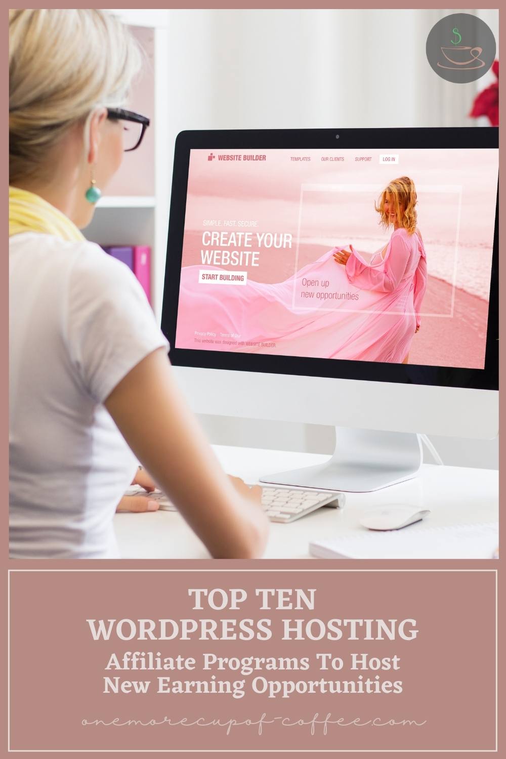 woman working on her desktop computer creating a website, with text overlay "Top Ten WordPress Hosting Affiliate Programs To Host New Earning Opportunities"