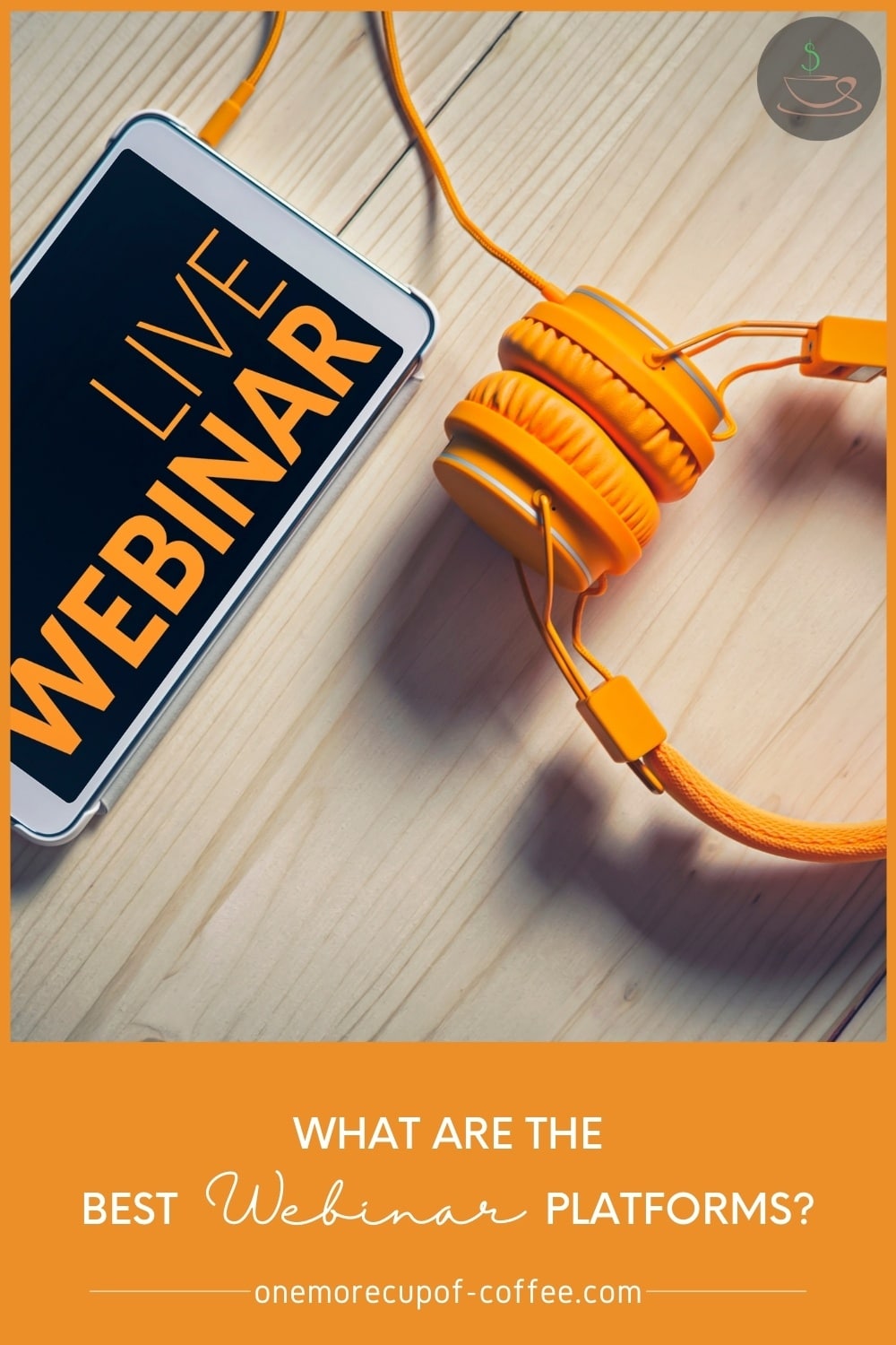 top view image of a yellow headset attached to a mobile phone with 'live webinar' on it; with text overlay 