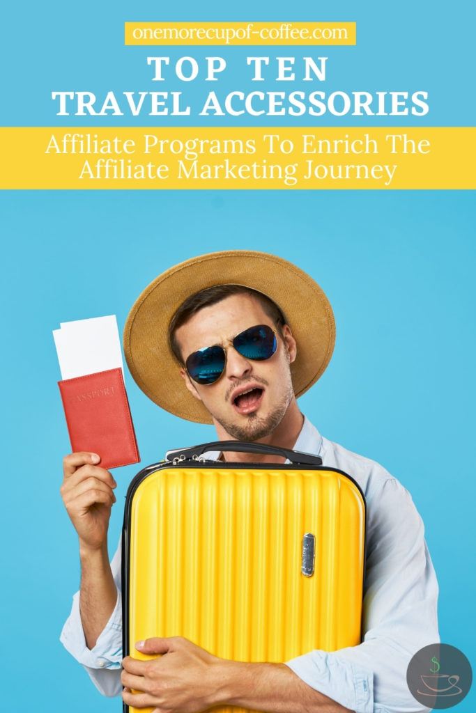 Top Ten Travel Accessories Affiliate Programs To Enrich The Affiliate
