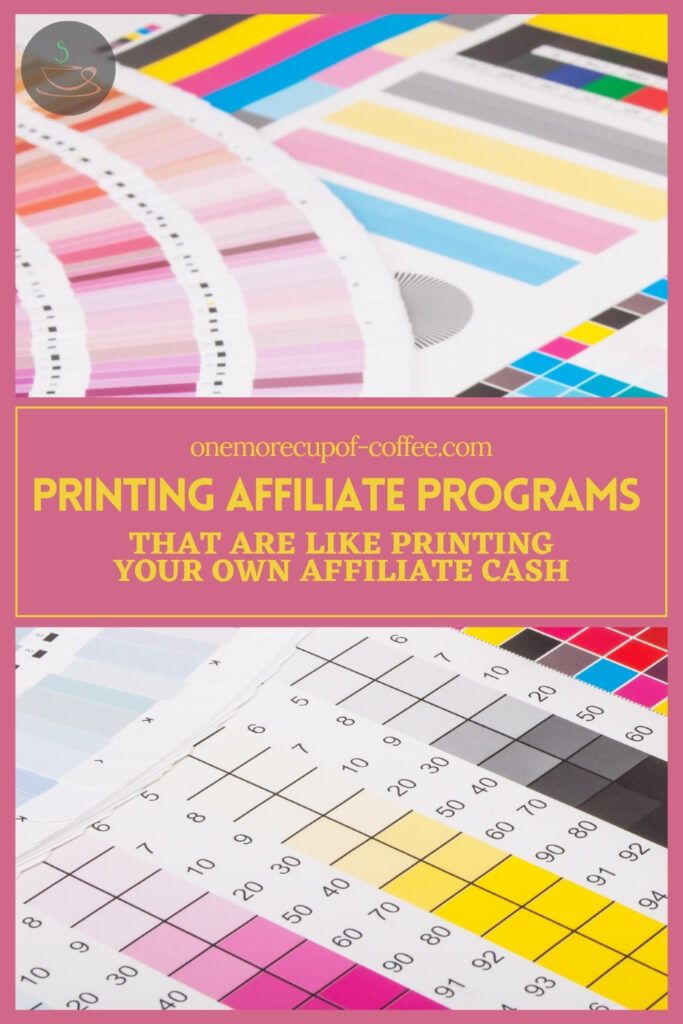 Top 10 Printing Affiliate Programs That Are Like Printing Your Own Affiliate Cash One More Cup