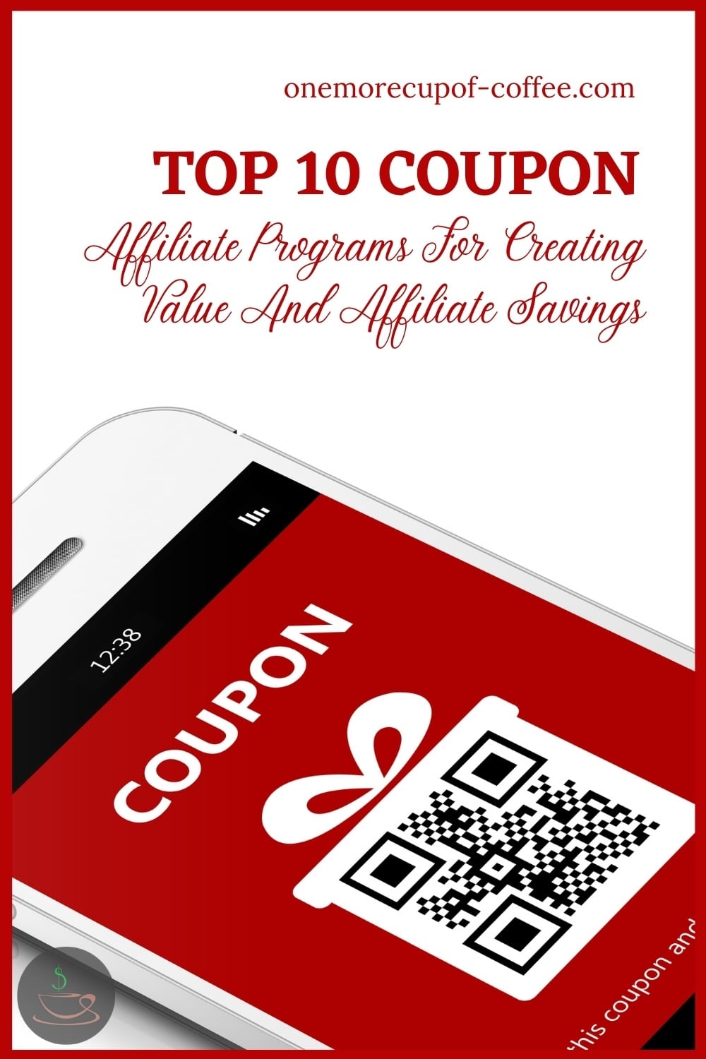 closeup image of a mobile phone with coupon on it, with text overlay "Top 10 Coupon Affiliate Programs For Creating Value And Affiliate Savings"