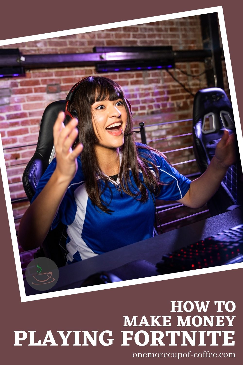 female gamer wearing a blue jersey top on her gaming station; with text overlay "How To Make Money Playing Fortnite"