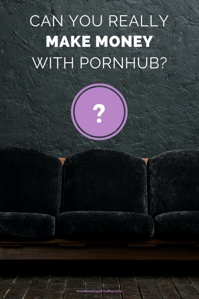 Can You Make Money On Pornhub